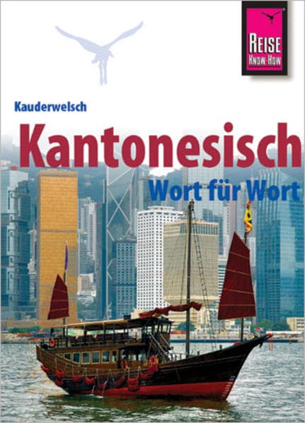 Kantonesisch - Wort für Wort: Kauderwelsch-Sprachführer von Reise Know-How
