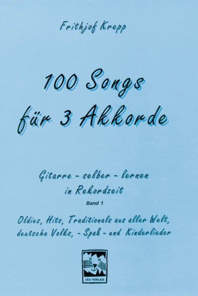 100 Songs für 3 Akkorde: Gitarre- selber- lernen in Rekordzeit. Oldies, Hits, Traditionals aus aller Welt, deutsche Volks-, Spaß- und Kinderlieder