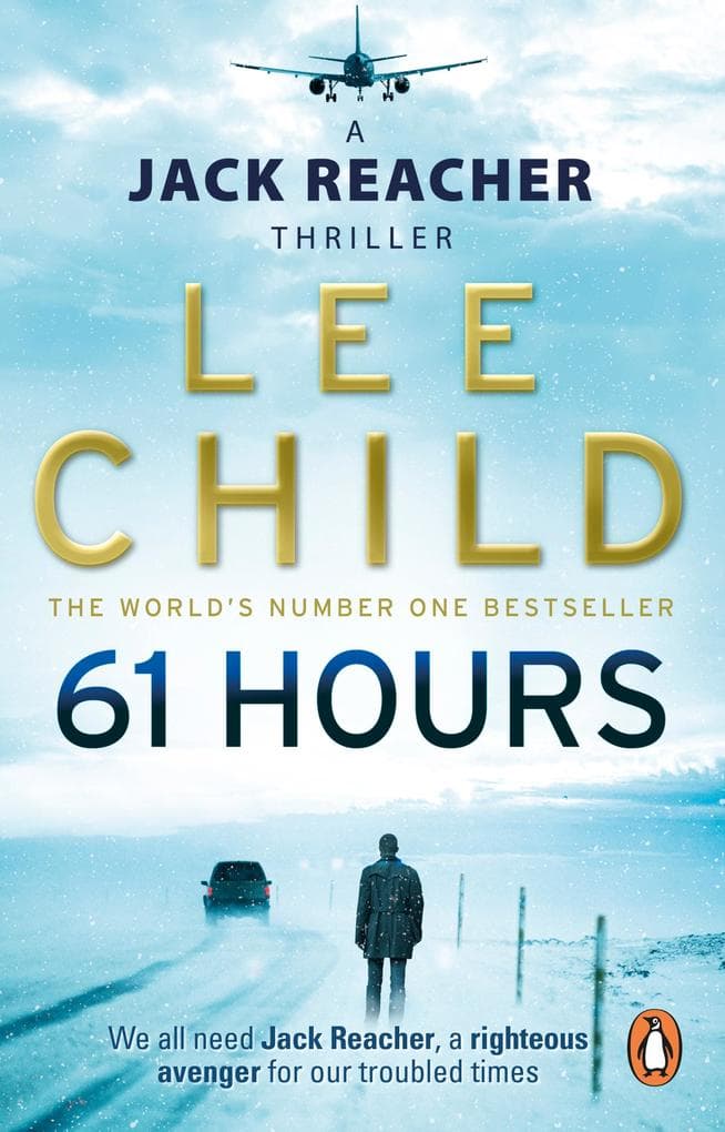 61 Hours: The riveting Jack Reacher thriller from the No.1 Sunday Times bestselling author