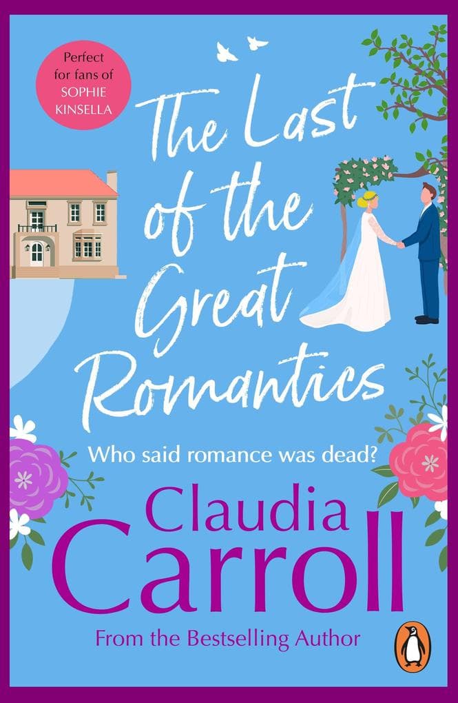 The Last Of The Great Romantics: the hilarious and loveable Davenport family return in this laugh-out-loud novel from bestselling author Claudia Carroll - chicklit at its very very best!