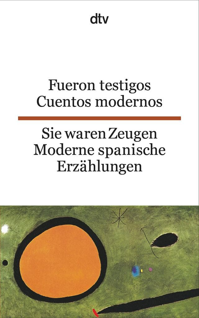Fueron Testigos, Sie waren Zeugen: Cuentos modernos. Moderne Spanische Etzählungen, dtv zweisprachig für Könner - Spanisch