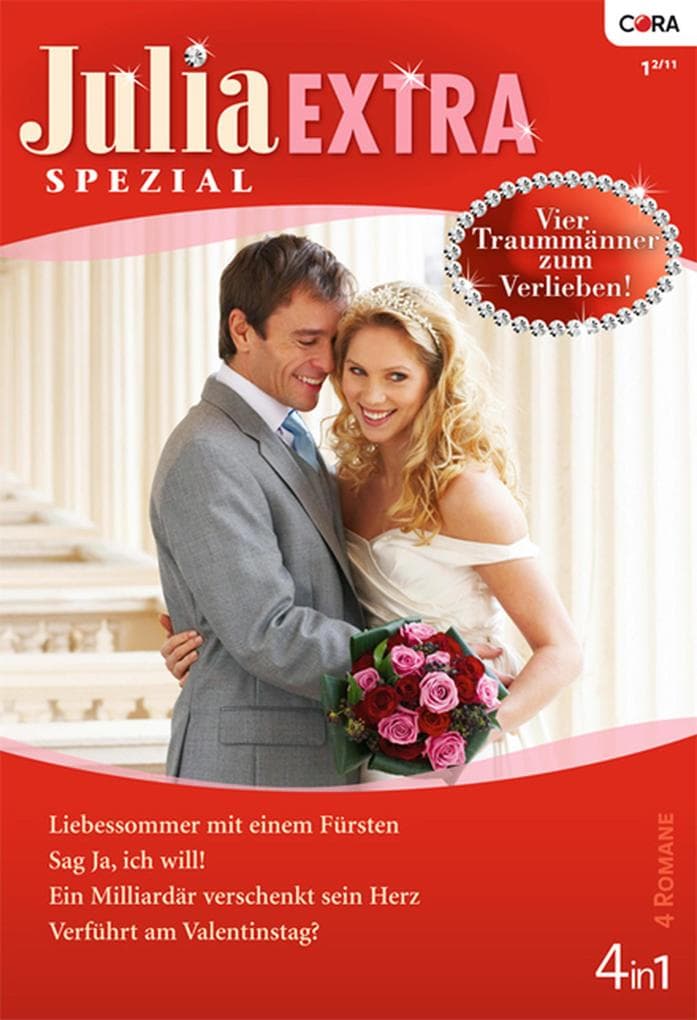 Julia Extra Band 325: Liebessommer mit einem Fürsten / Ein Milliardär verschenkt sein Herz / Verführt am Valentinstag? / Sag ja, ich will! /