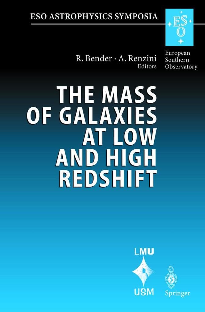 The Mass of Galaxies at Low and High Redshift: Proceedings of the European Southern Observatory and Universitäts-Sternwarte München Workshop Held in Venice, Italy, 24-26 October 2001