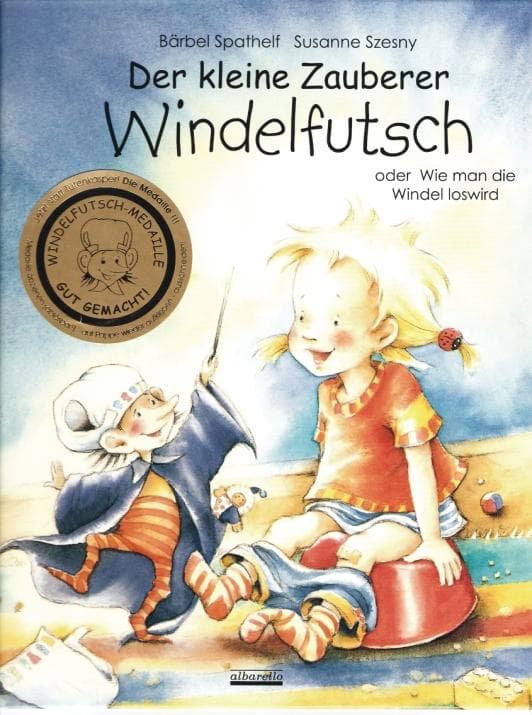 Der kleine Zauberer Windelfutsch: Oder Wie man die Windel loswird