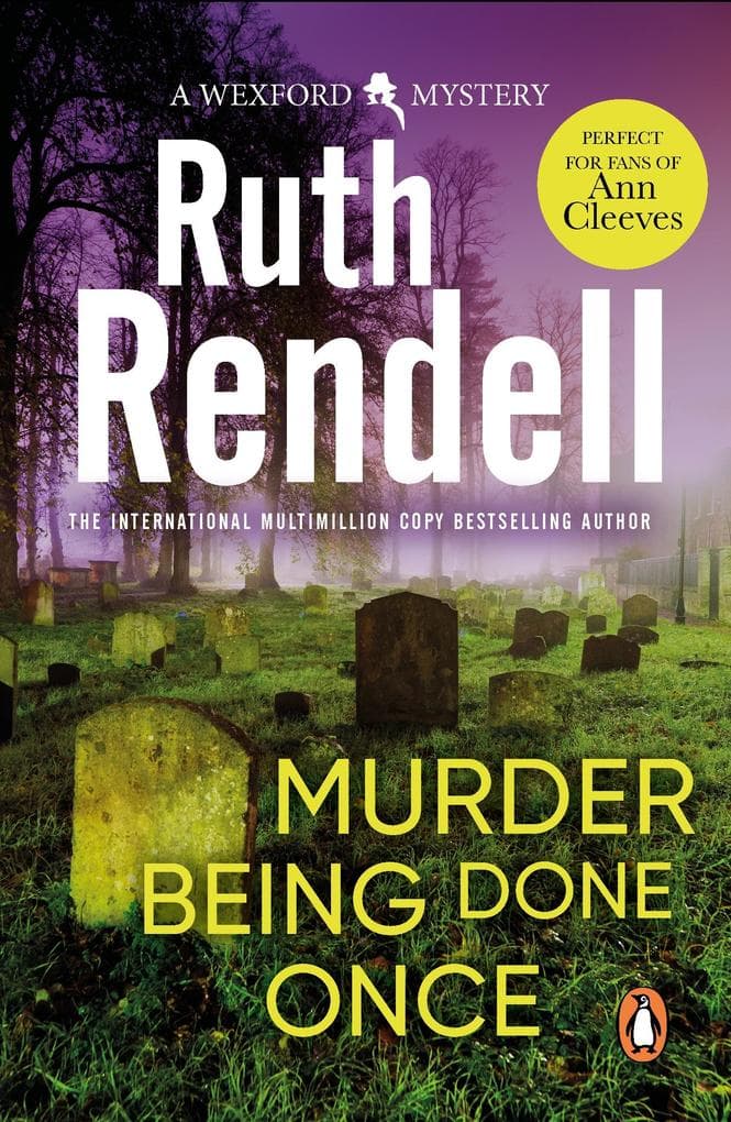 Murder Being Once Done: an enthralling and engrossing Wexford mystery from the award-winning queen of crime, Ruth Rendell