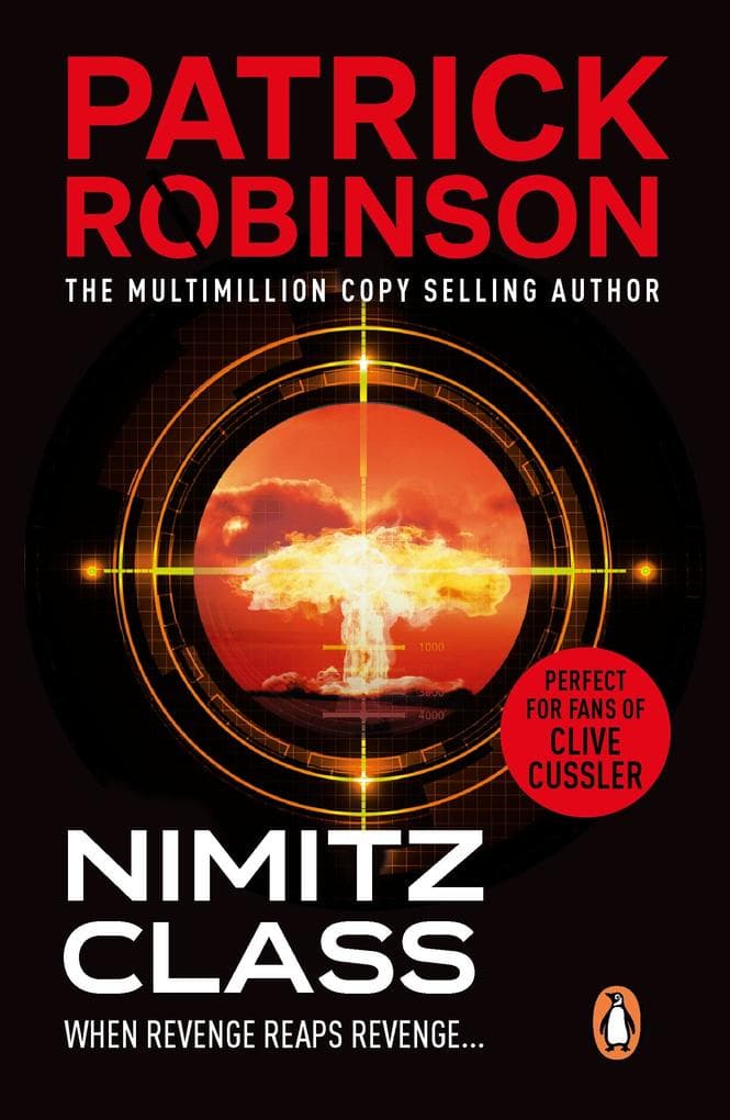 Nimitz Class: A fast, sharply-focused, engine-driven action thriller that you won't be able to stop reading...