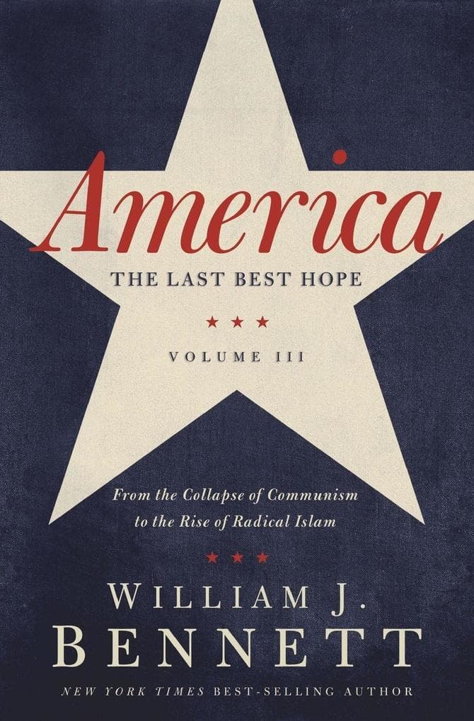 America: The Last Best Hope (Volume III): From the Collapse of Communism to the Rise of Radical Islam