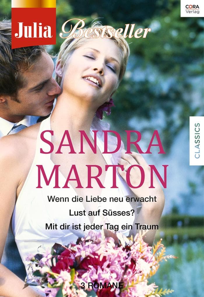Julia Bestseller - Sandra Marton: Wenn die Liebe neu erwacht / Lust auf Süsses? / Mit dir ist jeder Tag ein Traum