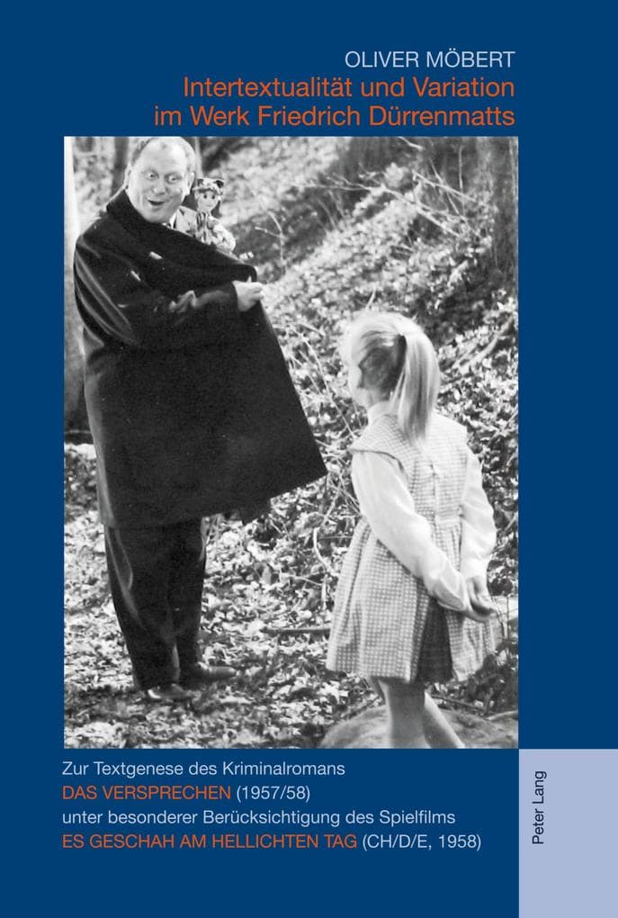 Intertextualität und Variation im Werk Friedrich Dürrenmatts: Zur Textgenese des Kriminalromans "Das Versprechen</I> (1957/58) unter besonderer Berücksichtigung des Spielfilms "Es geschah am hellichten Tag</I> (CH/D/E, 1958)