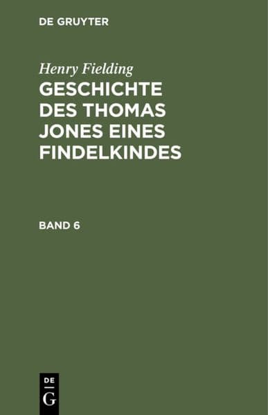 Henry Fielding: Geschichte des Thomas Jones eines Findelkindes. Band 6