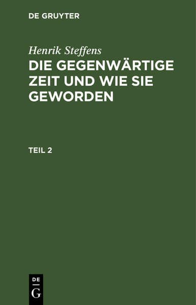 Henrik Steffens: Die gegenwärtige Zeit und wie sie geworden. Teil 2