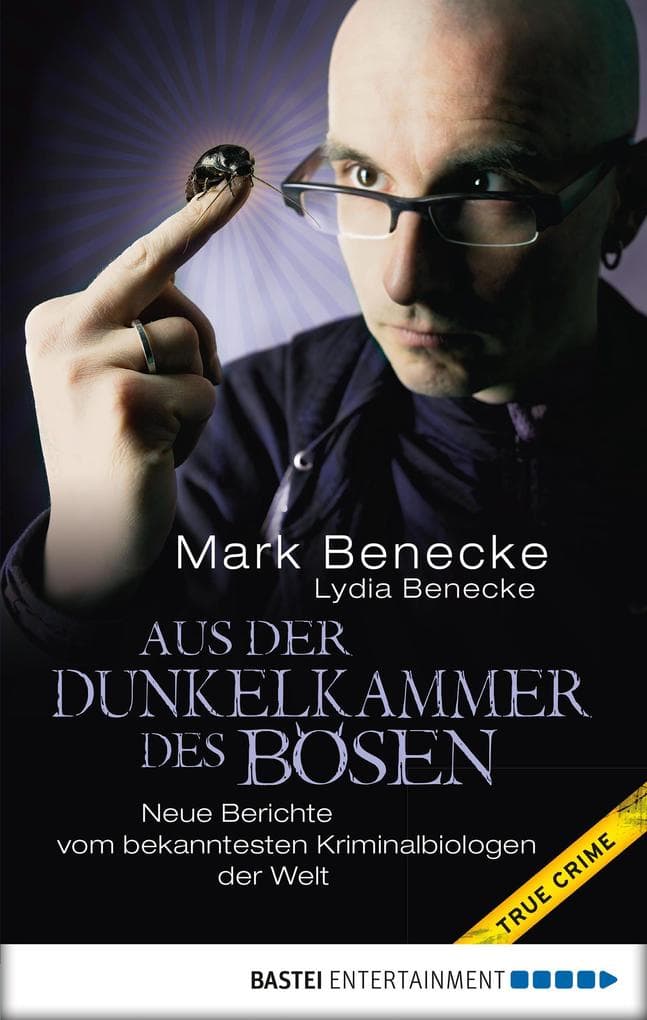 Aus der Dunkelkammer des Bösen: Neue Berichte vom bekanntesten Kriminalbiologen der Welt