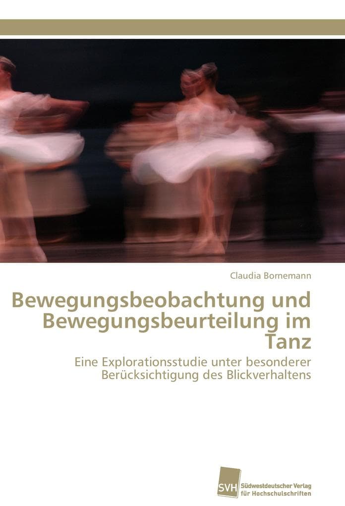 Bewegungsbeobachtung und Bewegungsbeurteilung im Tanz: Eine Explorationsstudie unter besonderer Berücksichtigung des Blickverhaltens