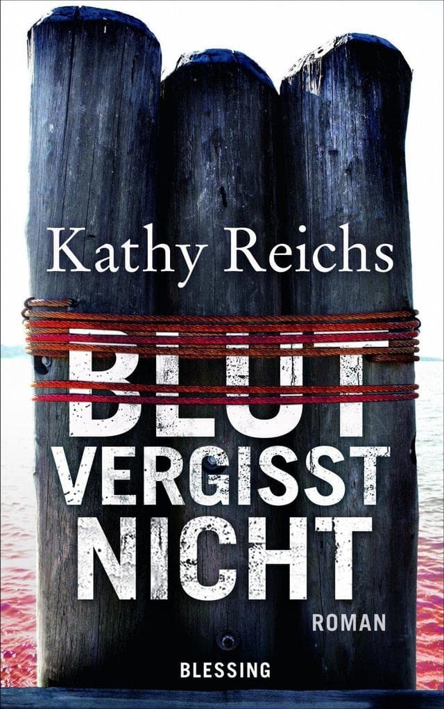 Blut vergisst nicht: Roman