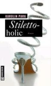 Stilettoholic: Wien-Krimi
