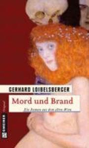 Mord und Brand: Ein Roman aus dem alten Wien