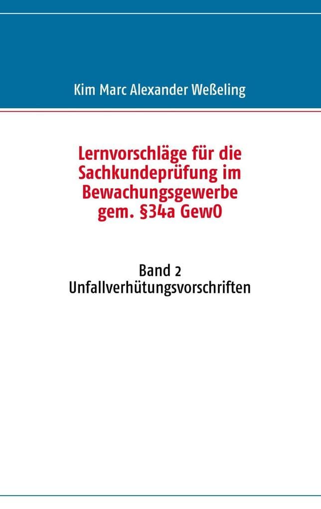 Lernvorschläge für die Sachkundeprüfung im Bewachungsgewerbe gem. §34a GewO: Band 2 Unfallverhütungsvorschriften