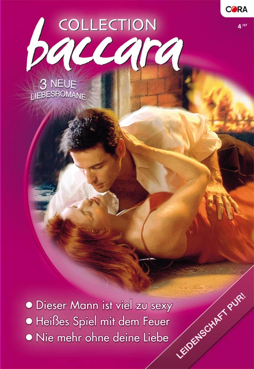Collection Baccara Band 248: Nie mehr ohne deine Liebe / Dieser Mann ist viel zu sexy / Heisses Spiel mit dem Feuer /