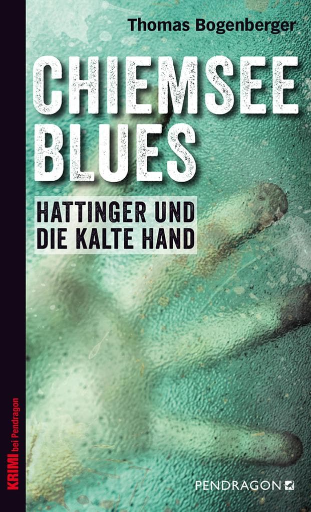 Chiemsee Blues - Hattinger und die kalte Hand: Ein Fall für Hattinger, Band 1