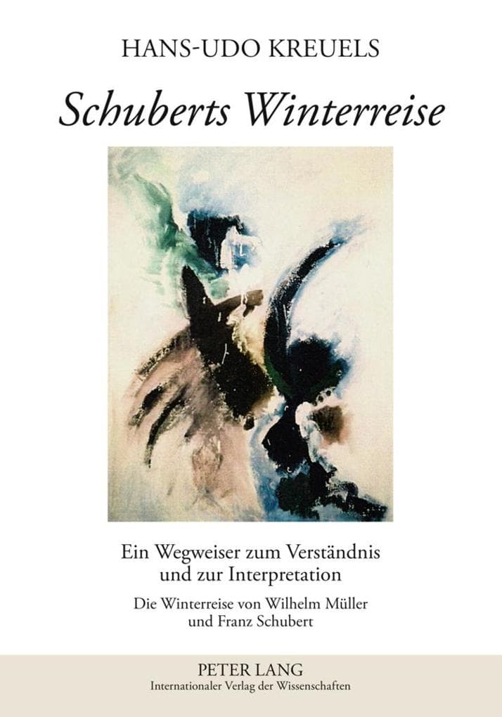 Schuberts Winterreise: Ein Wegweiser zum Verständnis und zur Interpretation- Die Winterreise von Wilhelm Müller und Franz Schubert