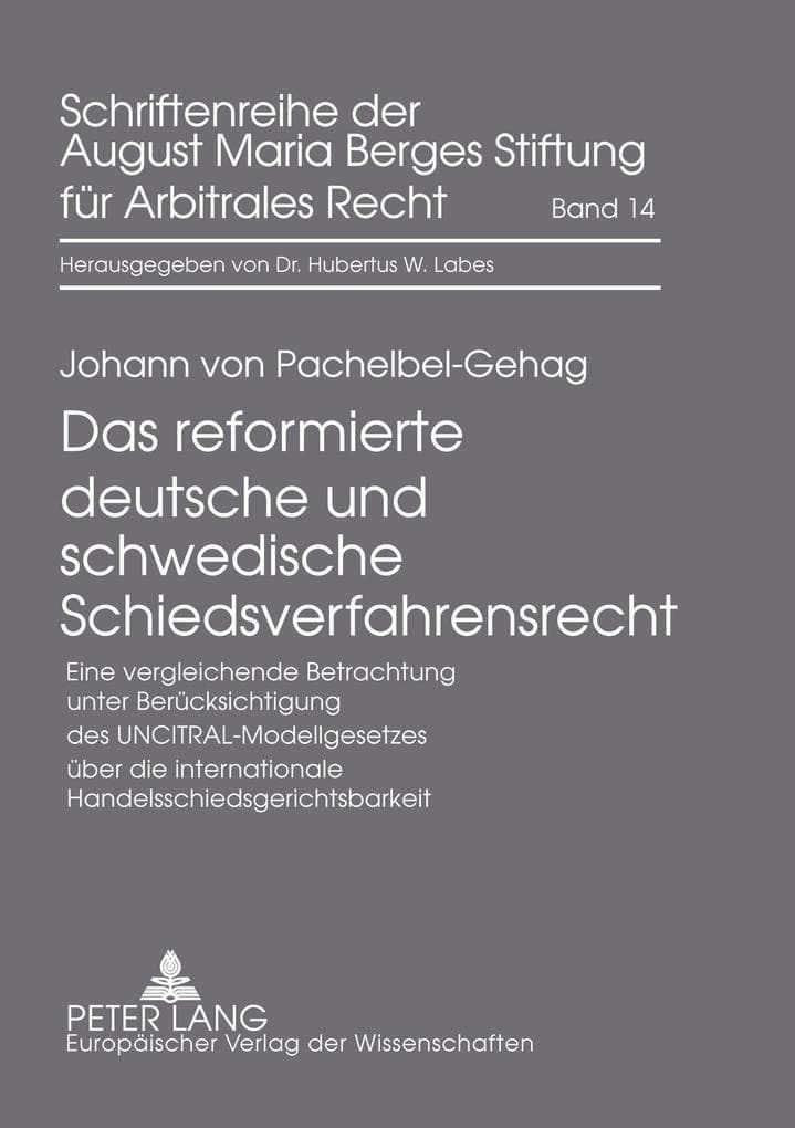 Das reformierte deutsche und schwedische Schiedsverfahrensrecht: Eine vergleichende Betrachtung unter Berücksichtigung des UNCITRAL-Modellgesetzes über die internationale Handelsschiedsgerichtsbarkeit