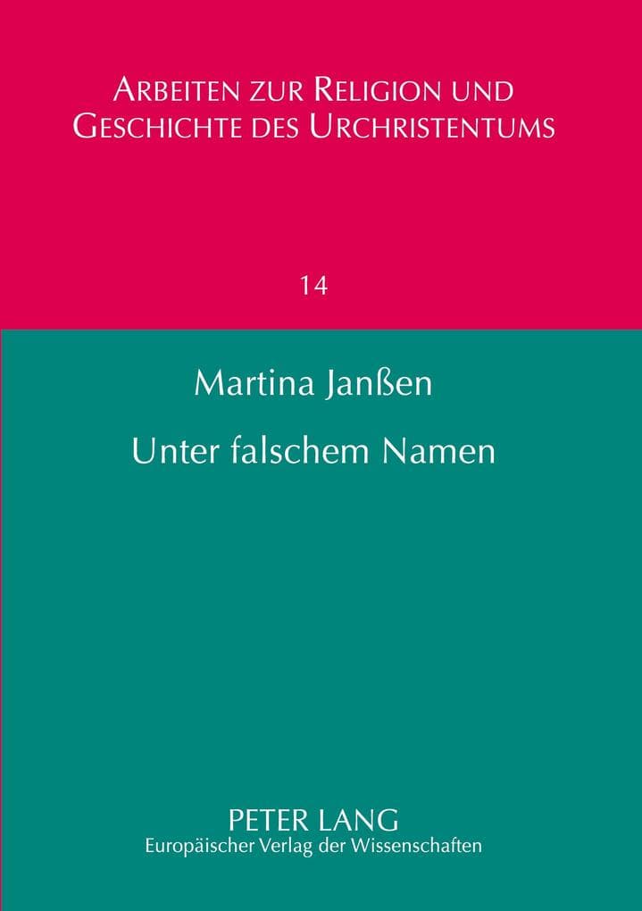 Unter falschem Namen: Eine kritische Forschungsbilanz frühchristlicher Pseudepigraphie
