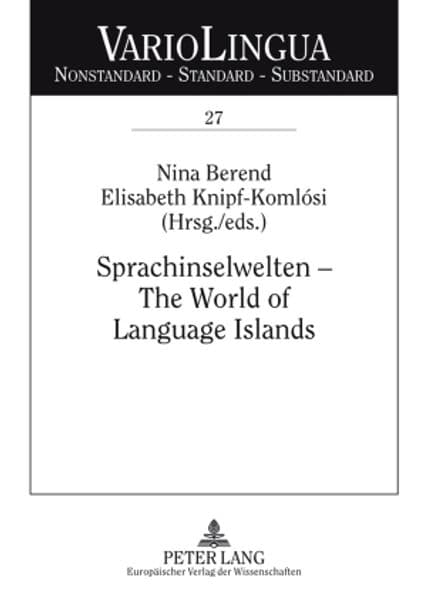 Sprachinselwelten - The World of Language Islands: Entwicklung und Beschreibung der deutschen Sprachinseln am Anfang des 21. Jahrhunderts. The Developmental Stages and the Description of German Language Islands at the Beginning of the 21st Century