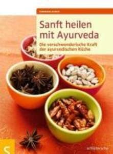 Sanft heilen mit Ayurveda: Die verschwenderische Kraft der ayurvedischen Küche