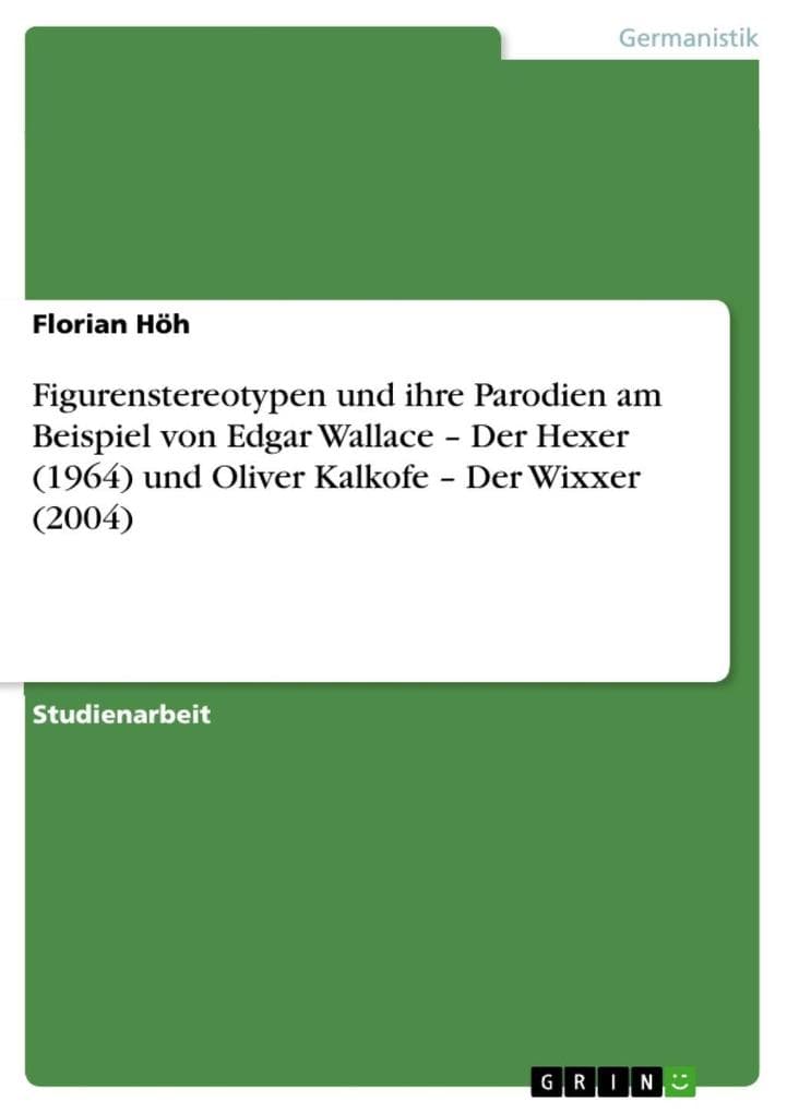 Figurenstereotypen und ihre Parodien am Beispiel von Edgar Wallace - Der Hexer (1964) und Oliver Kalkofe - Der Wixxer (2004)