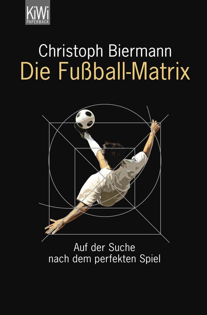 Die Fußball-Matrix: Auf der Suche nach dem perfekten Spiel