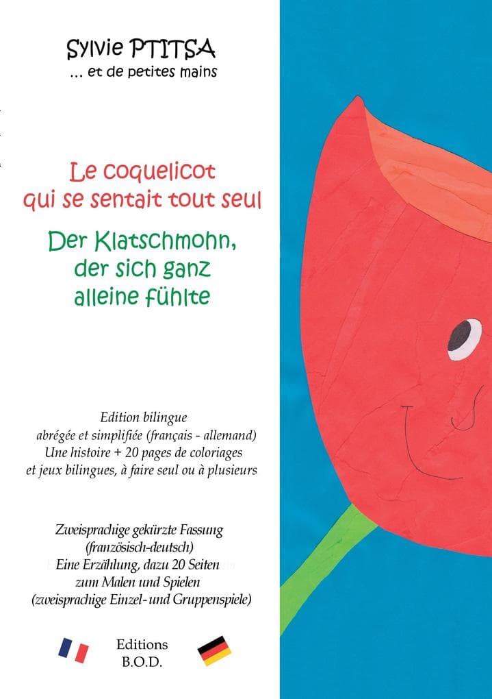 Le coquelicot qui se sentait tout seul / Der Klatschmohn, der sich ganz alleine fühlte: Edition bilingue / Zweisprachige Ausgabe