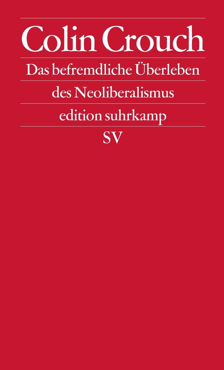 Über das befremdliche Überleben des Neoliberalismus: Postdemokratie II
