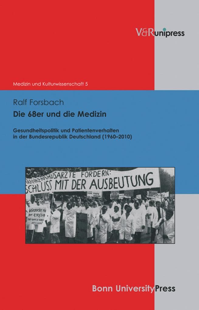 Die 68er und die Medizin: Gesundheitspolitik und Patientenverhalten in der Bundesrepublik Deutschland (1960-2010)