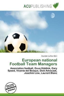 European national Football Team Managers: Association football, Guus Hiddink, Gary Speed, Vicente del Bosque, Dick Advocaat, Joachim Löw, Laurent Blanc