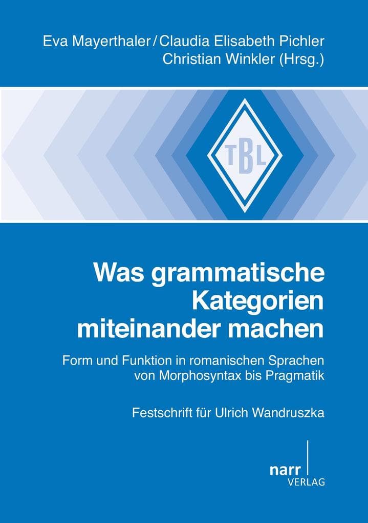 Was grammatische Kategorien miteinander machen: Form und Funktion in romanischen Sprachen von Morphosyntax bis Pragmatik. Festschrift für Ulrich Wandruszka