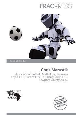 Chris Marustik: Association football, Midfielder, Swansea City A.F.C., Cardiff City F.C., Barry Town F.C., Newport County A.F.C.