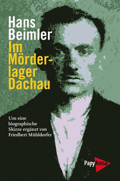 Im Mörderlager Dachau: Herausgegeben, kommentiert und um eine biographische Skizze ergänzt von Friedbert Mühldorfer. Kommentierte Ausgabe