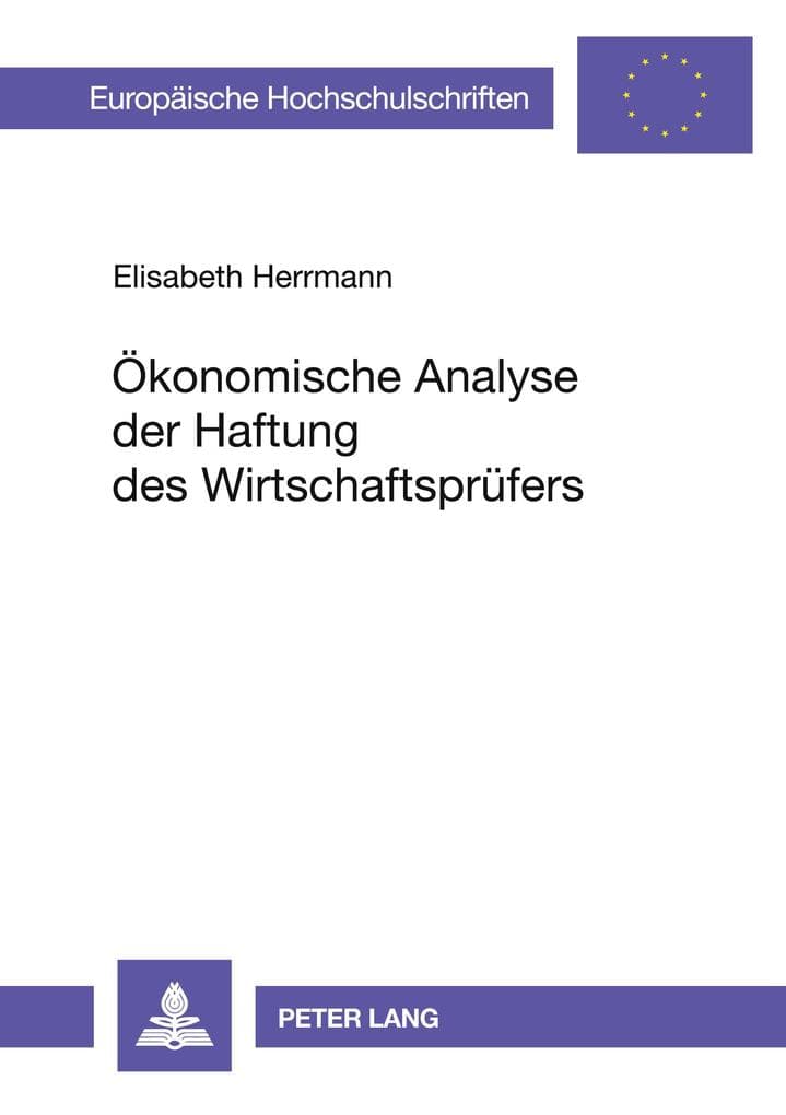 Ökonomische Analyse der Haftung des Wirtschaftsprüfers: Dissertationsschrift