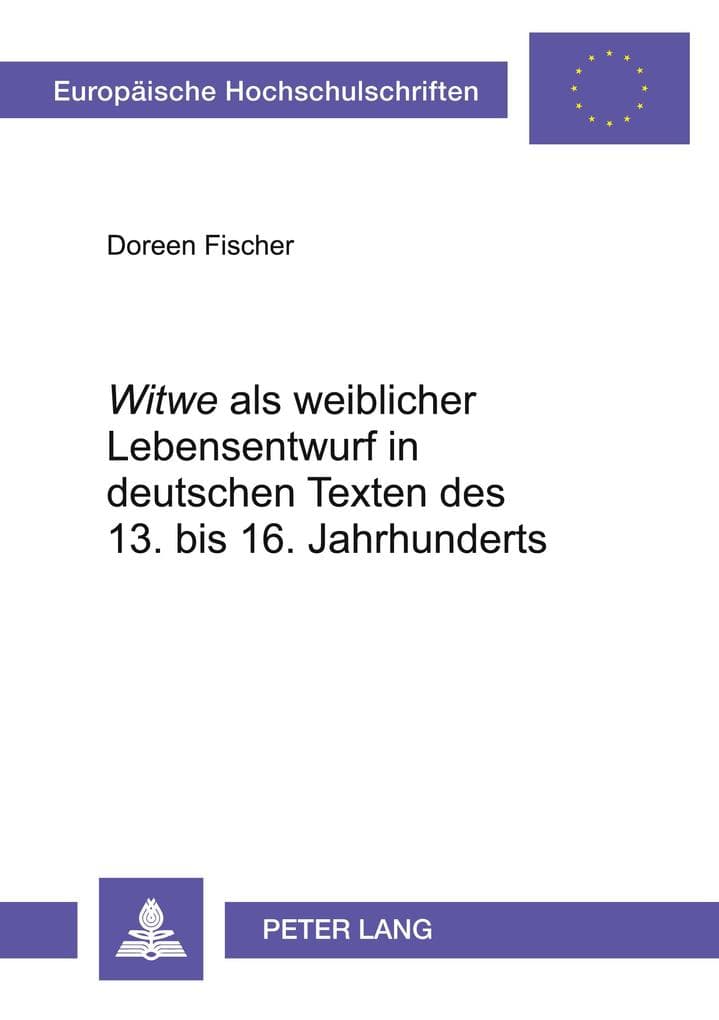 'Witwe' als weiblicher Lebensentwurf in deutschen Texten des 13. bis 16. Jahrhunderts
