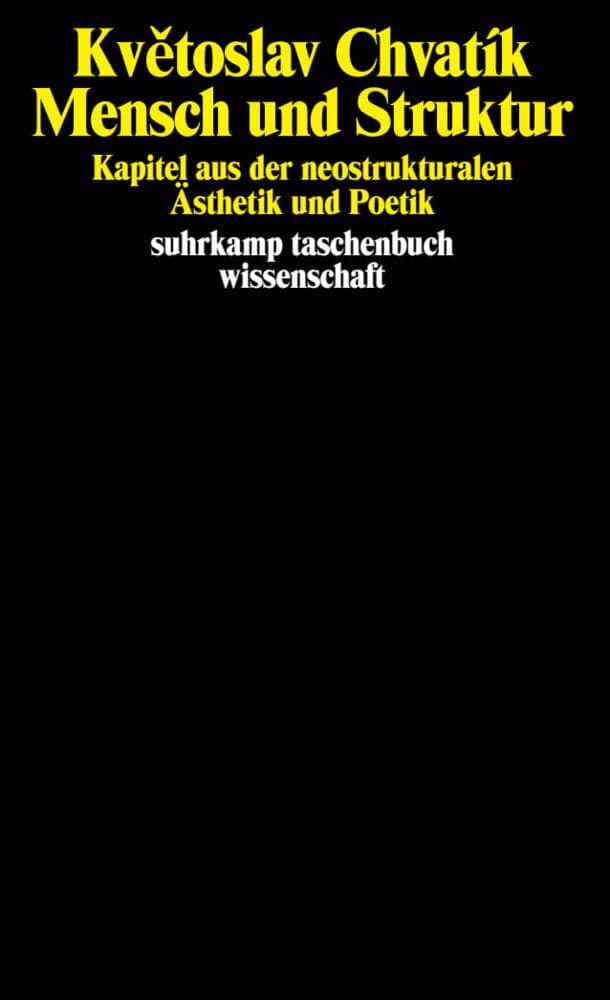 Mensch und Struktur: Kapital aus der neostrukturalen Ästhetik und Poetik. Übersetzt von Walter Annuß und Holger Siegel