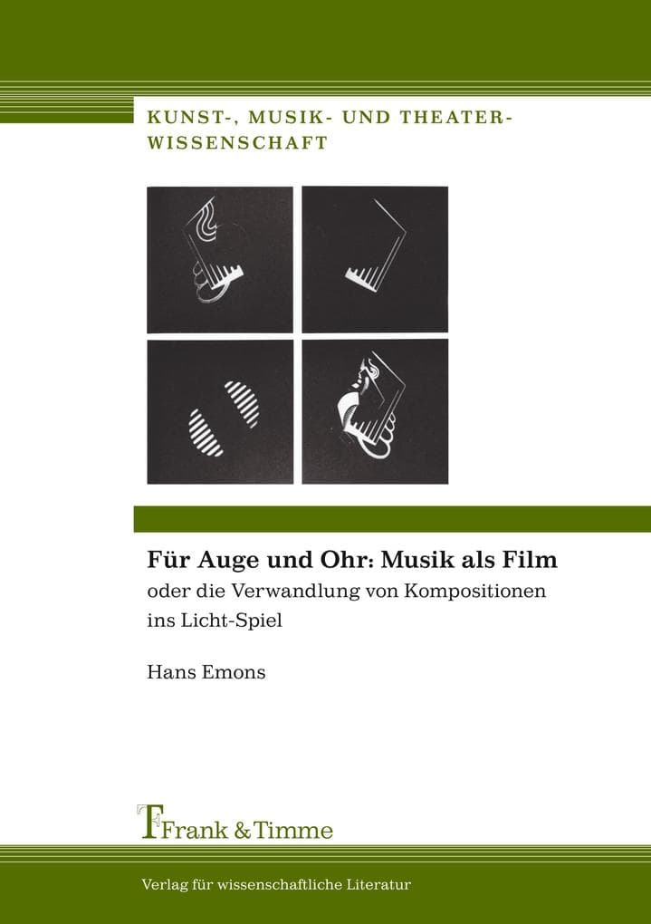 Für Auge und Ohr: Musik als Film: oder die Verwandlung von Kompositionen ins Licht-Spiel