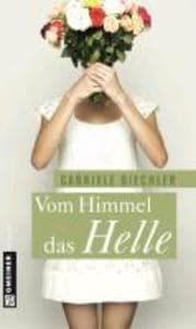 Vom Himmel das Helle: Roman