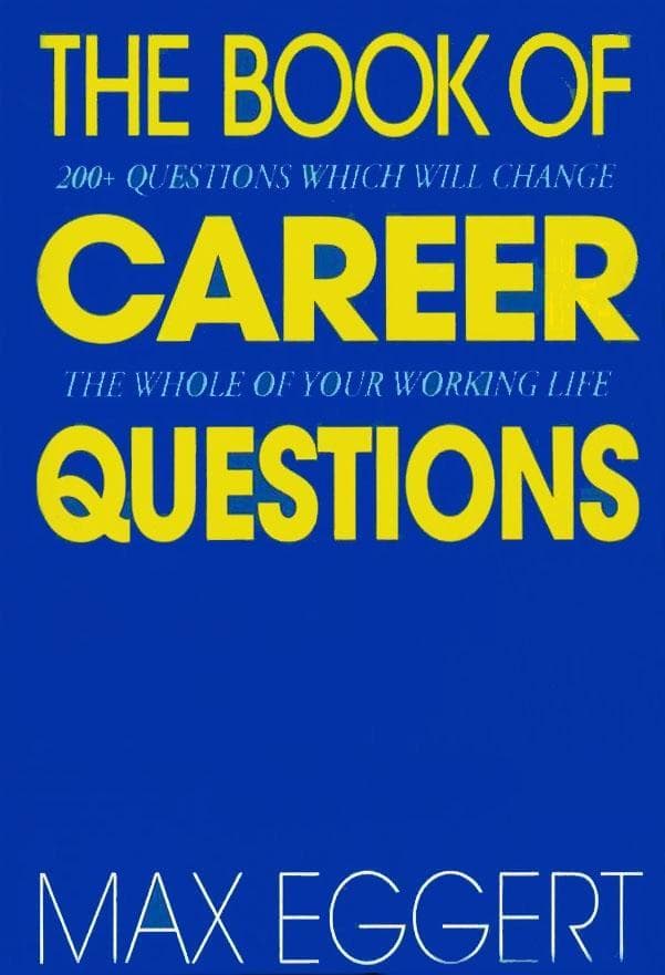 The Book Of Career Questions: Two Hundred Questions Which Will Change The Whole of Your Working Life