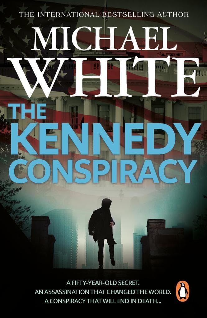 The Kennedy Conspiracy: a fast-paced, all-action conspiracy thriller that will have you on the edge of your seat...