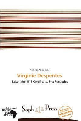 Virginie Despentes: Baise -Moi, R18 Certificate, Prix Renaudot