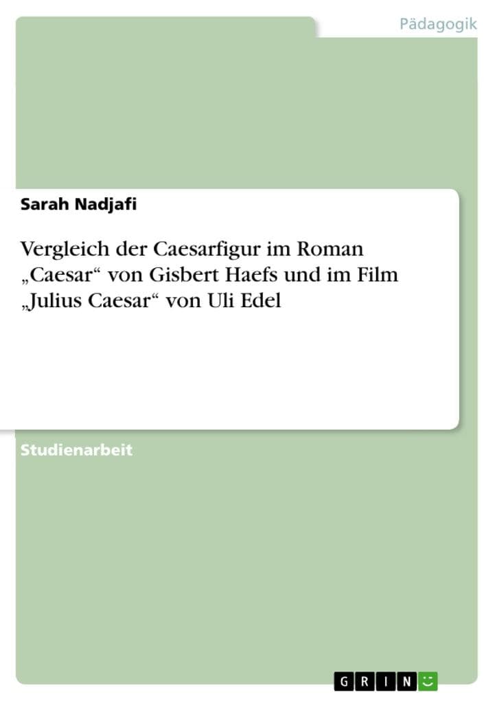Vergleich der Caesarfigur im Roman "Caesar" von Gisbert Haefs und im Film "Julius Caesar" von Uli Edel