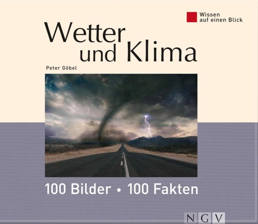 Wetter und Klima: 100 Bilder - 100 Fakten: Wissen auf einen Blick