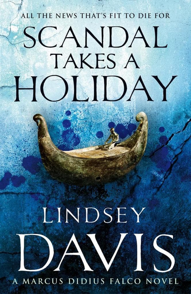 Scandal Takes A Holiday: Another gripping foray into the crime and corruption at the heart of the Roman Empire from bestselling author Lindsey Davis