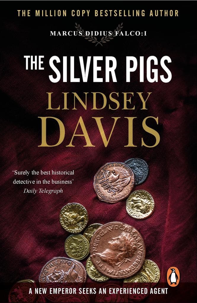 The Silver Pigs: The first novel in the bestselling historical detective series, exposing the criminal underbelly of ancient Rome