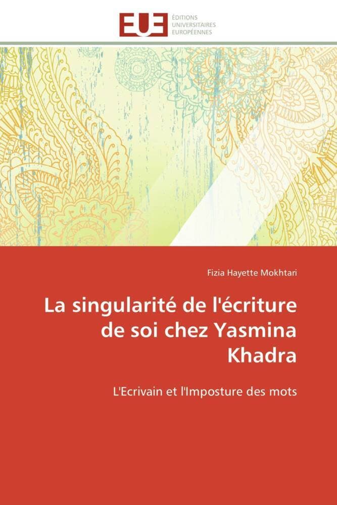 La singularité de l'écriture de soi chez Yasmina Khadra: L'Ecrivain et l'Imposture des mots